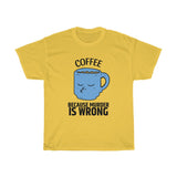 Coffee Because Murder Is Wrong Unisex T-Shirt [PERFECT FOR COFFEE LOVERS]